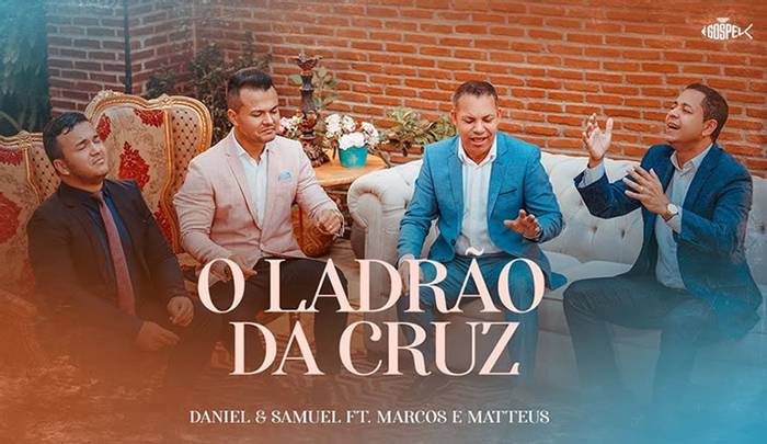 Marcos e Matteus lançam single com participação de Daniel e Samuel – O Ladrão da Cruz