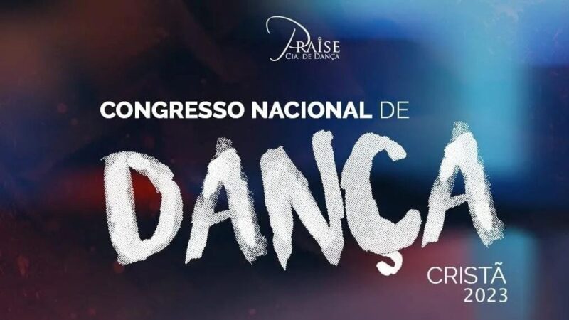 Praise Cia de Dança e Zoe Dance promovem Congresso Nacional de Dança Cristã