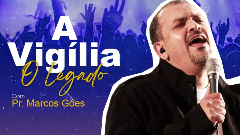 Pastor Marcos Góes anuncia gravação ao vivo de “A Vigília – O Legado” com sucessos que marcaram a Igreja
