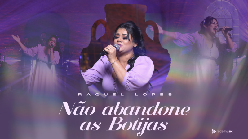 Cantora Raquel Lopes lança novo single pela Rede Music – Não Abandone as Botijas