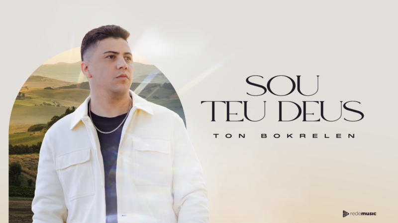 Cantor Ton Bokrelen lança novo single pela Rede Music – Sou Teu Deus