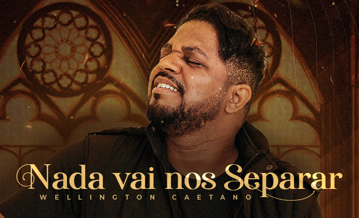 Wellington Caetano lança o single “Nada Vai Nos Separar” pela Futura Music