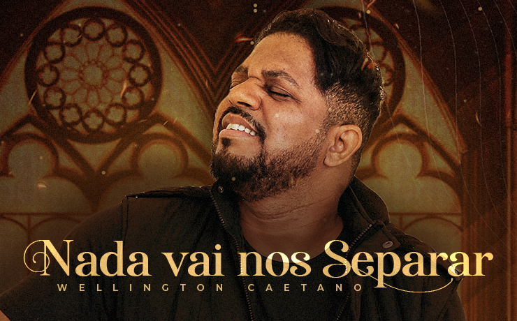 Wellington Caetano lança o single “Nada Vai Nos Separar” pela Futura Music