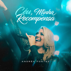 Andréa fontes - Céu, minha recompensa
